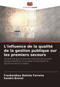 Cover-Bild zum Titel 'L'influence de la qualité de la gestion publique sur les premiers secours' von 'Frankandrey Batista Ferreira, Sandro Breval'