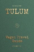 Tulum Vegan Travel Guide - Tam Apter