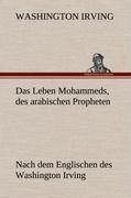 Das Leben Mohammeds, des arabischen Propheten - Washington Irving