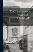 Cover-Bild zum Titel 'Dictionnaire wallon-français' von 'J Martin Lobet'