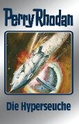 Perry Rhodan 69: Die Hyperseuche (Silberband) - Clark Darlton, H. G. Ewers, H. G. Francis, Hans Kneifel, Ernst Vlcek