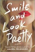 Smile and Look Pretty - Amanda Pellegrino