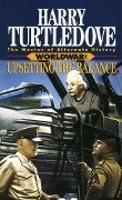 Upsetting the Balance (Worldwar, Book Three) - Harry Turtledove