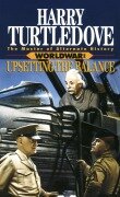 Cover-Bild zum Titel 'Upsetting the Balance (Worldwar, Book Three)' von 'Harry Turtledove'
