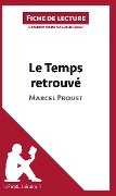 Le Temps retrouvé de Marcel Proust (Fiche de lecture) - Lepetitlitteraire, Gaëlle Cogan
