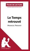 Cover-Bild zum Titel 'Le Temps retrouvé de Marcel Proust (Fiche de lecture)' von 'Lepetitlitteraire, Gaëlle Cogan'