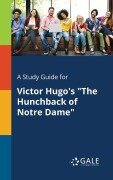 Cover-Bild zum Titel 'A Study Guide for Victor Hugo's "The Hunchback of Notre Dame"' von 'Cengage Learning Gale'
