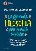 Cover-Bild zum Titel 'La grande filosofia per «menti curiose». 50 storie di filosofi' von 'Luciano De Crescenzo'