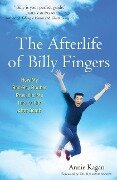 The Afterlife of Billy Fingers: How My Bad-Boy Brother Proved to Me There's Life After Death - Annie Kagan
