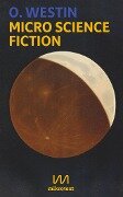 Micro Science Fiction - O. Westin