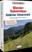 Wander-Geheimtipps Südlicher Schwarzwald - Lars Freudenthal, Annette Freudenthal