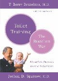 Toilet Training-The Brazelton Way - T Berry Brazelton, Joshua Sparrow