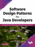 Software Design Patterns for Java Developers: Expert-led Approaches to Build Re-usable Software and Enterprise Applications (English Edition) - Lalit Mehra