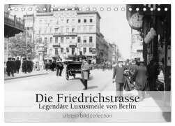Die Friedrichstrasse - Legendäre Luxusmeile von Berlin (Tischkalender 2025 DIN A5 quer), CALVENDO Monatskalender - Ullstein Bild Axel Springer Syndication Gmbh