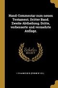 Hand-Commentar Zum Neuen Testament. Dritter Band. Zweite Abtheilung. Dritte, Verbesserte Und Vermehrte Auflage. - 