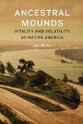 Ancestral Mounds - Jay Miller