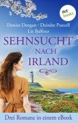Cover-Bild zum Titel 'Sehnsucht nach Irland' von 'Denise Deegan, Deirdre Purcell, Liz Balfour'