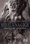 Sheela-na-gigs - Barbara Freitag