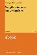 Cover-Bild zum Titel 'Vergils »Aeneis« im Unterricht' von 'Hans-Joachim Glücklich'