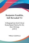 Cover-Bild zum Titel 'Benjamin Franklin, Self-Revealed V2' von 'William Cabell Bruce'