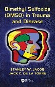 Dimethyl Sulfoxide (DMSO) in Trauma and Disease - Stanley W. Jacob, Jack C. De La Torre