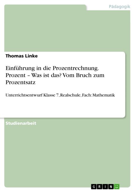 Einführung in die Prozentrechnung. Prozent - Was ist das? Vom Bruch zum Prozentsatz - Thomas Linke