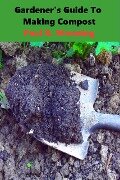 Gardeners Guide to Compost (Gardener's Guide Series, #1) - Paul R. Wonning