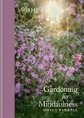 RHS Gardening for Mindfulness - Holly Farrell, Royal Horticultural Society