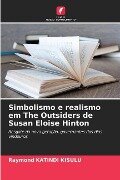 Simbolismo e realismo em The Outsiders de Susan Eloise Hinton - Raymond Katindi Kisulu