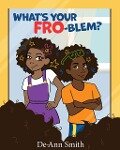 What's Your Fro-Blem? - De-Ann Smith