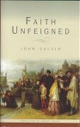 Faith Unfeigned - John Calvin