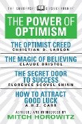 The Power of Optimism (Condensed Classics): The Optimist Creed; The Magic of Believing; The Secret Door to Success; How to Attract Good Luck - Claude M. Bristol, Florence Scovel-Shinn, A. H. Z. Carr, Mitch Horowitz