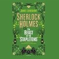 Sherlock Holmes and the Beast of the Stapletons Lib/E - James Lovegrove