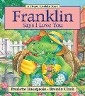 Franklin Says I Love You - Paulette Bourgeois