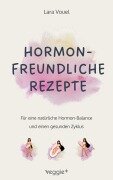 Cover-Bild zum Titel 'Hormonfreundliche Rezepte' von 'Lara Vouel'