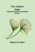 The Golden Hope - Robert H. Fuller