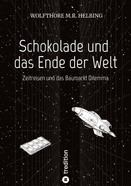 Schokolade und das Ende der Welt - Wolfthore M. R. Helbing