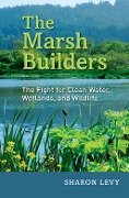 The Marsh Builders - Sharon Levy