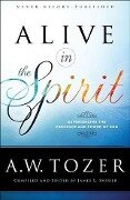 Alive in the Spirit - A. W. Tozer
