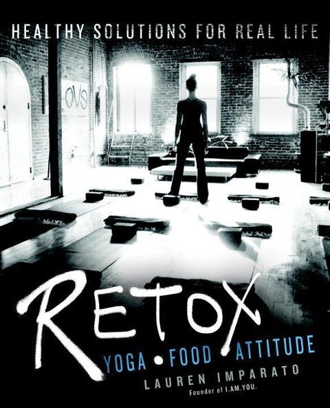 Retox: Yoga*Food*Attitude Healthy Solutions for Real Life - Lauren Imparato