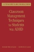 Classroom Management Techniques for Students With ADHD - Roger Pierangelo, George Giuliani