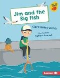 Jim and the Big Fish - Clare Helen Welsh