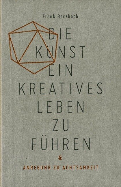 Die Kunst, ein kreatives Leben zu führen - Frank Berzbach