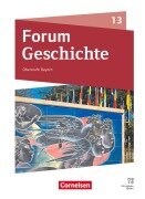Cover-Bild zum Titel 'Forum Geschichte 13. Jahrgangsstufe - Oberstufe Gymnasium Bayern - Neue Ausgabe ab 2023 - Schulbuch mit digitalen Medien' von 'Daniela Andre, Sabrina Schütz, Hans-Joachim Cornelißen, Benjamin Magofsky, Robert Radecke-Rauh'