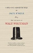 Life and Adventures of Jack Engle: An Auto-Biography; A Story of New York at the Present Time in Which the Reader Will Find Some Familiar Characters - Walt Whitman