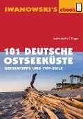 101 Deutsche Ostseeküste - Reiseführer von Iwanowski - Dieter Katz, Matthias Kröner, Armin E. Möller, Sven Talaron, Sabine Becht