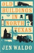 Cover-Bild zum Titel 'Old Buildings in North Texas' von 'Jen Waldo'