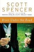 River Under the Road - Scott Spencer