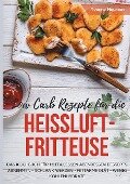 Low Carb Rezepte für die Heißluftfritteuse Das Kochbuch für Mittagessen Abendessen Desserts - Yvonne Neumann