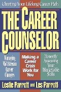 The Career Counselor - Leslie L. III Parrott, Les Parrott